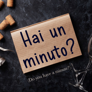 Italian Phrase: Hai un minuto? (Do you have a minute?)