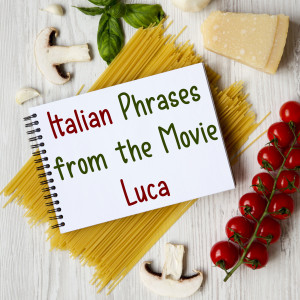 Italian Phrases from the Disney Movie 'Luca'