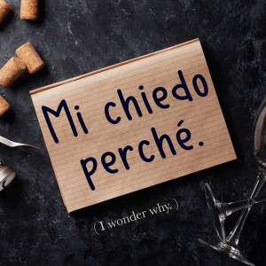Italian Phrase: Mi chiedo perché. (I wonder why.)