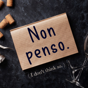 Italian Phrase: Non penso. (I don't think so.)