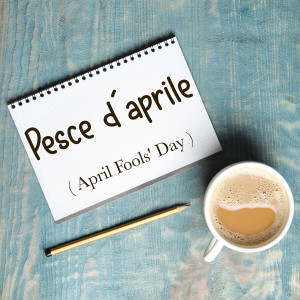 Italian Word of the Day: Pesce d’aprile (April Fools’ Day)