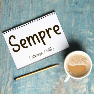 Italian Word of the Day: Sempre (always / still)