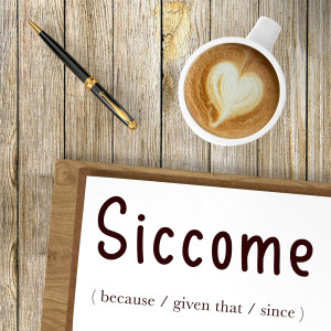 Italian Word of the Day: Siccome (because / given that / since)