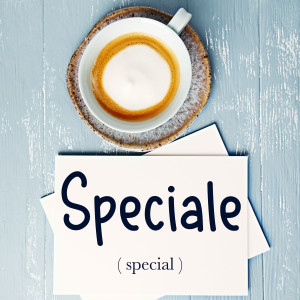 Italian Word of the Day: Speciale (special)