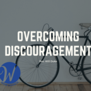Overcoming Discouragement