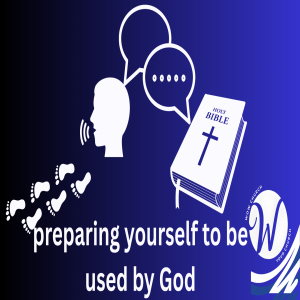 Preparing Yourself to Be Used By God