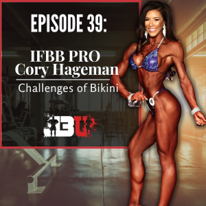 Episode 39: IFBB Pro Cory Hageman: Challenges of Bikini