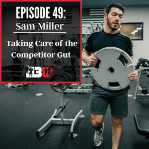 Episode 49: Sam Miller: Taking Care of the Competitor Gut