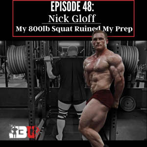 Episode 48: Nick Gloff: My 800lbs Squat Ruined My Prep