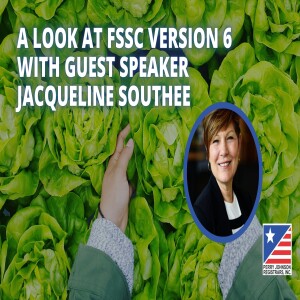 A Look at FSSC Version 6 with Guest Speaker Jacqueline Southee