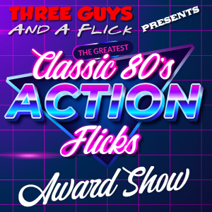 Episode 80: The Greatest Classic 80s Action Flick Awards Show