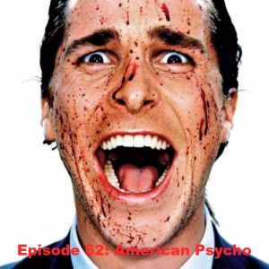 Episode 62: American Psycho