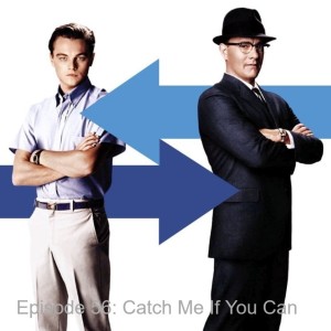 Episode 49: Catch Me If You Can