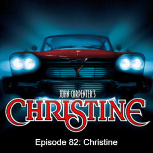 Episode 82: Christine