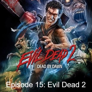 Episode 7: Evil Dead 2