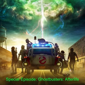 Episode 35: Ghostbusters: Afterlife