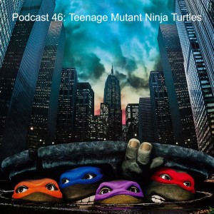 Episode 39: Teenage Mutant Ninja Turtles (1990)