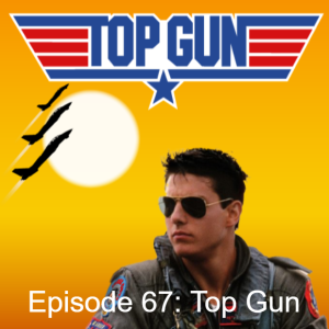 Episode 67: Top Gun