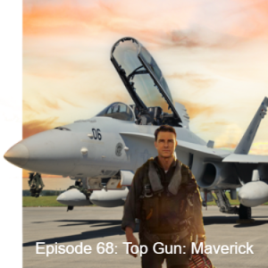 Episode 68: Top Gun: Maverick