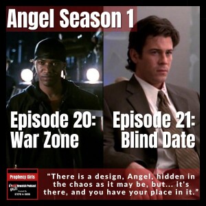 Angel S1E20: “War Zone” & S1E21: “Blind Date”