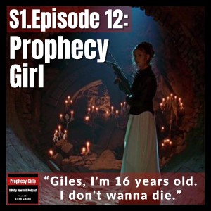 S1E12: ”Prophecy Girl”