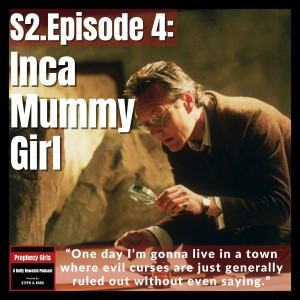 S2E04: "Inca Mummy Girl"