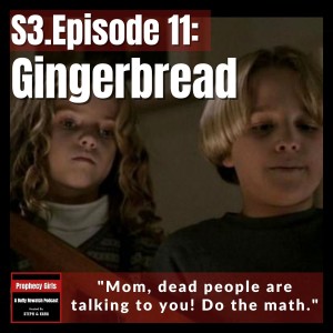 S3E11: ”Gingerbread”