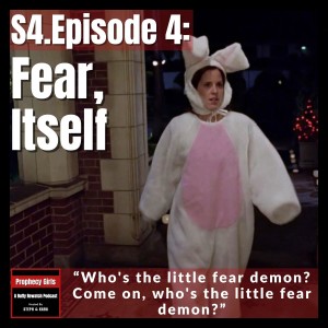 S4E4: ”Fear, Itself”