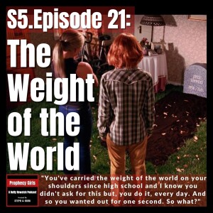 S5E21: “The Weight of the World”