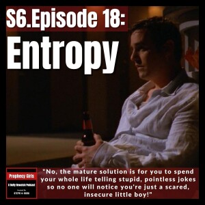 S6E18: “Entropy”