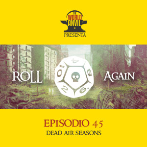 Roll Again 45: Il dietro le quinte di Dead Air: Seasons