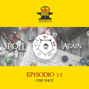 Roll Again Episodio 31: One Shot