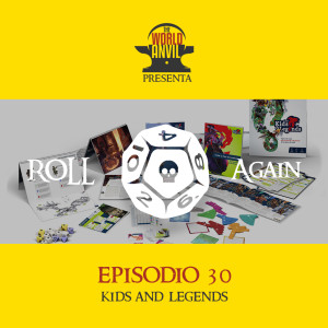 Roll Again Episodio 30: Kids&Legends