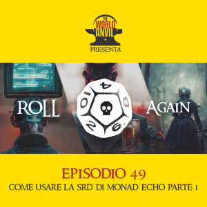 Roll Again 49: Come usare la SRD di Monad Echo - Parte 1