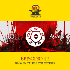 Roll Again 51: Broken Tales Lost Stories