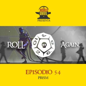 Roll Again 54: Prism