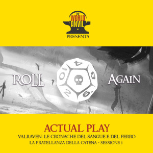 Roll Again - Actual Play #10 - Valraven: Le Cronache del Sangue e del Ferro - La Fratellanza della Catena Sessione 1