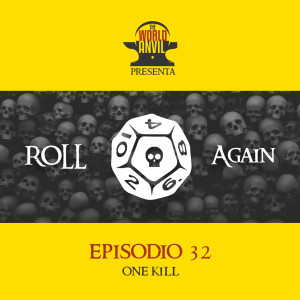 Roll Again Episodio 32: One Kill