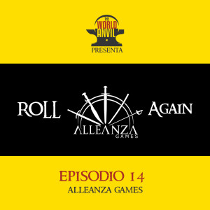Roll Again Episodio 14: Alleanza Games