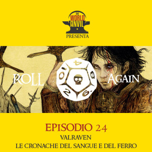 Roll Again Episodio 24: Valraven: Le Cronache del Sangue e del Ferro