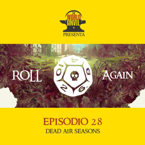 Roll Again Episodio 28: Dead Air Seasons