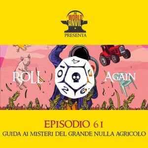 Roll Again 62: Guida ai misteri del grande nulla agricolo