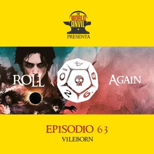 Roll Again 63: Vileborn