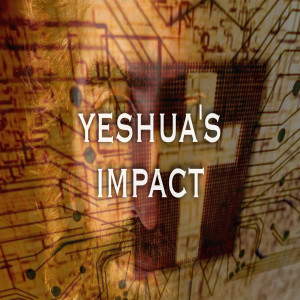 YESHUA‘S IMPACT - by Ordinary Christians