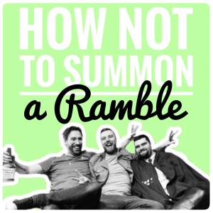 Episode 11 - How Not To Summon A Ramble