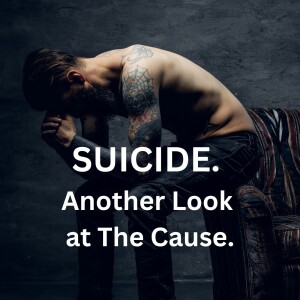 18 Inches Down Series Episode #2 - Suicide. Why so many men? Let’s take a deeper look. This may surprise you.
