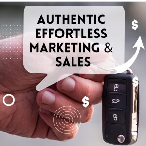 18 Inches Down Series Ep. #7 - Authentic Effortless Sales and Marketing