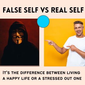 18 Inches Down Series Ep. #13 - False Self VS Real Self. It’s a matter of living a happy life.