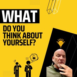 18 Inches Down Series Ep. #6 - What do you think about yourself?