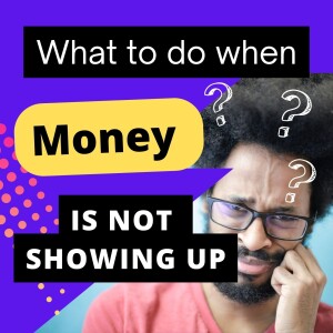 18 Inches Down Series Ep. #8 - What to do when money is not showing up